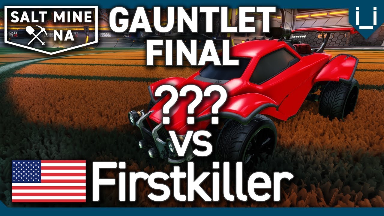 Salt Mine NA Ep.35 | Gauntlet Final | ??? vs Firstkiller | 1v1 Rocket League Tournament