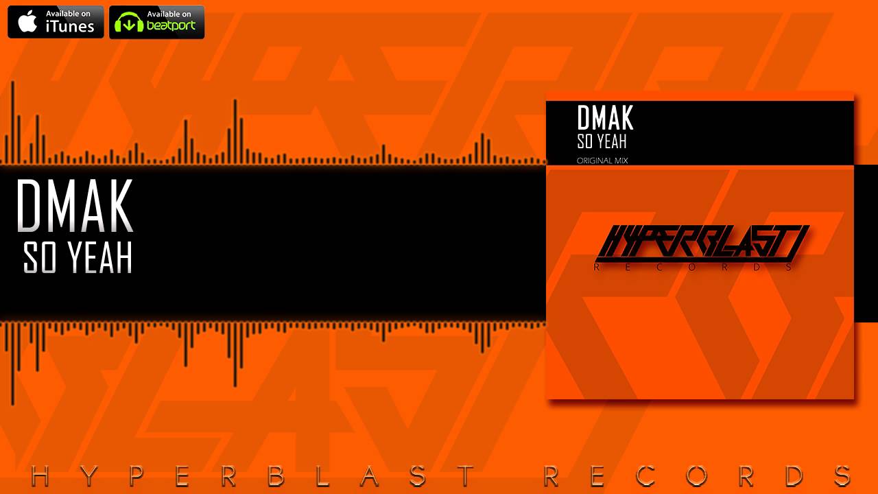 Dmak - So Yeah (Original Mix) [OUT NOW]