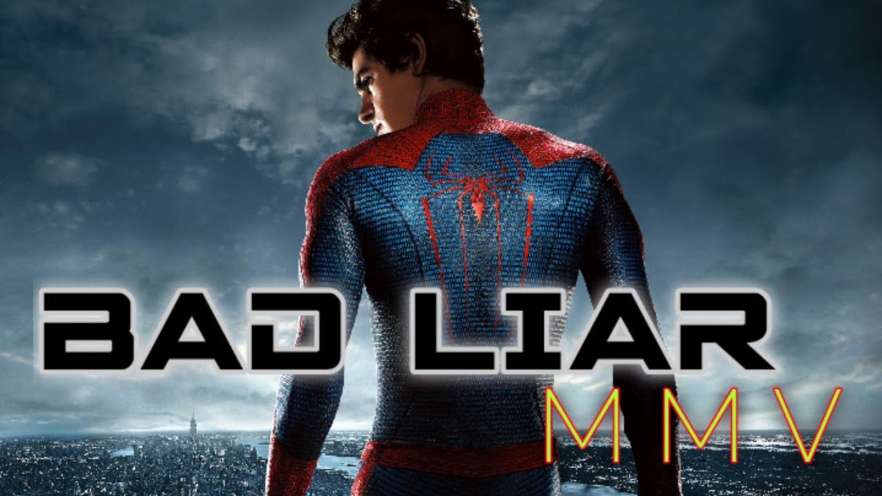 AMAZING SPIDER MAN [MMV] || BAD LIAR || EDITADDICT