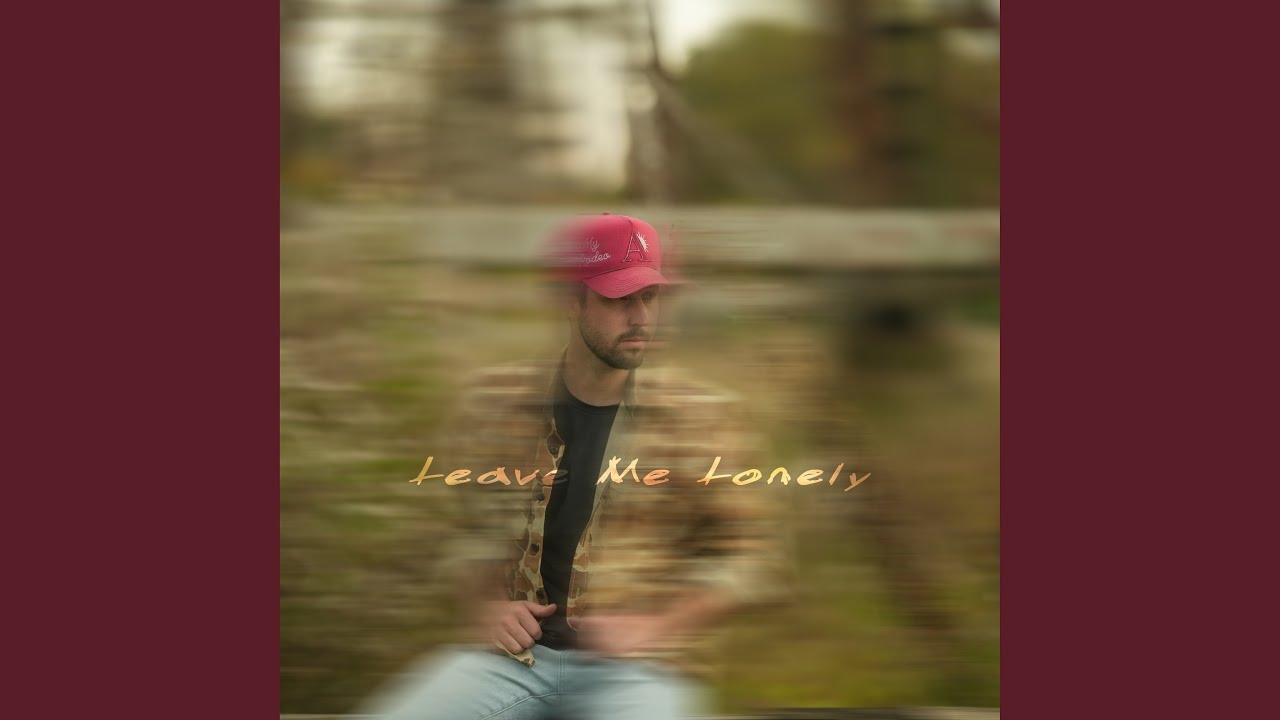 Leave Me Lonely