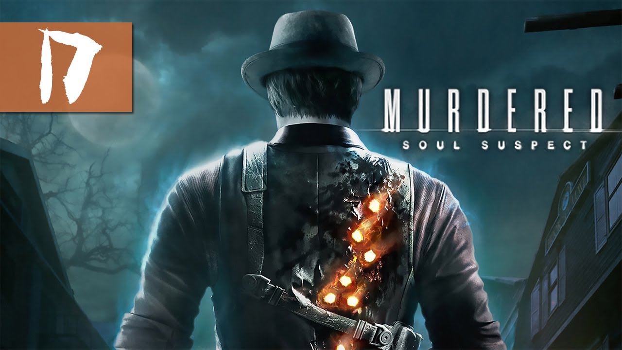 Murdered: Soul Suspect - Let's Play - Part 17 - 