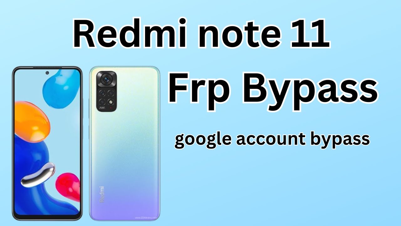 REDMI NOTE 11 FRP BYPASS