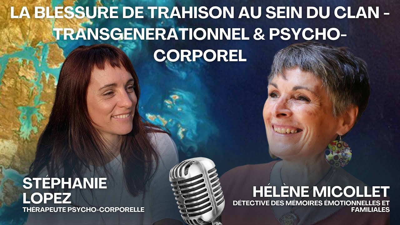 La blessure de trahison au sein du clan - Transgenerationnel & psycho-corporel
