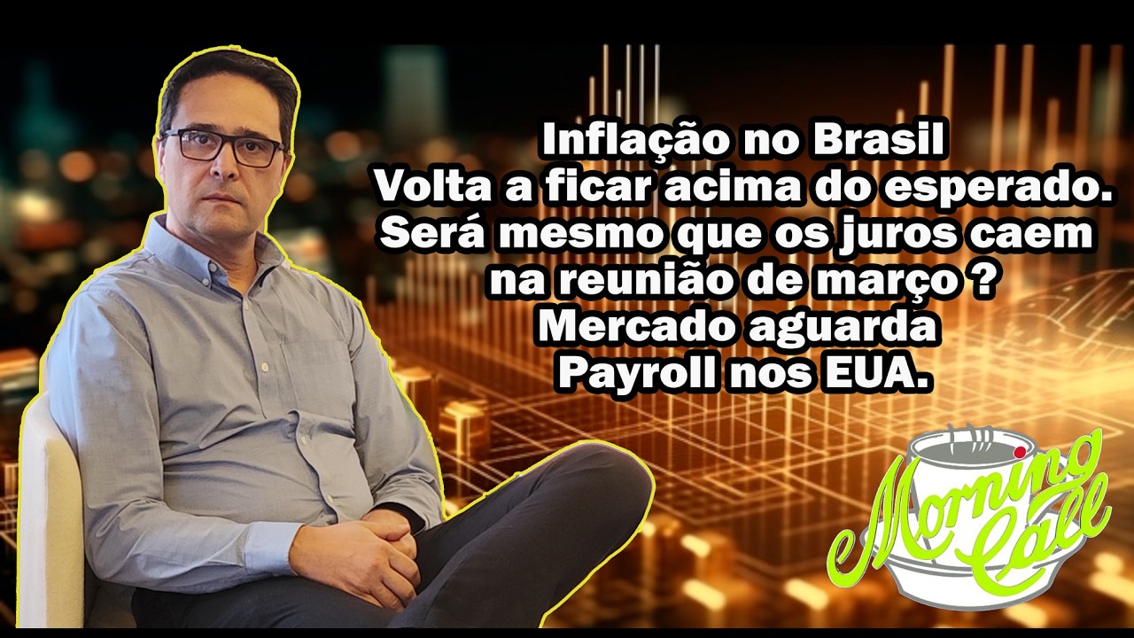 IPCA acima do esperado novamente, levanta preocupação sobre queda dos juros; EUA Payroll é destaque