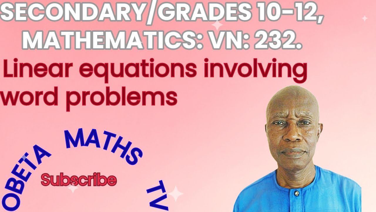 SECONDARY/GRADES 10-12, MATHEMATICS:VN:232. Linear equations involving word problems.OBETA HARRISON