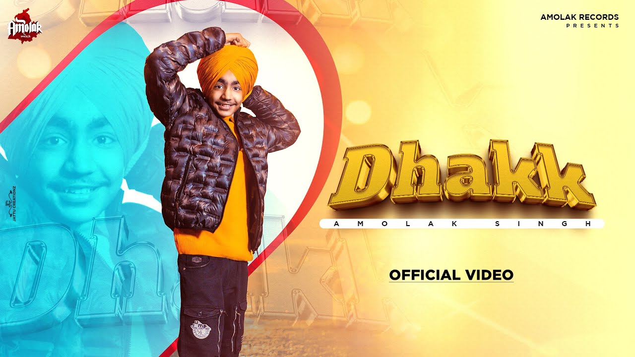 DHAKK (Full Video) | Amolak Singh | New Punjabi Song 2023 | Latest Punjabi Songs 2023