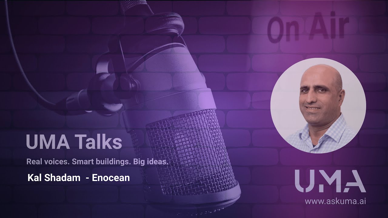 Sustainability in Smart Buildings | UMA Talks Ep. #2 – With Kal Shadam @EnOcean-Sustainable-IoT