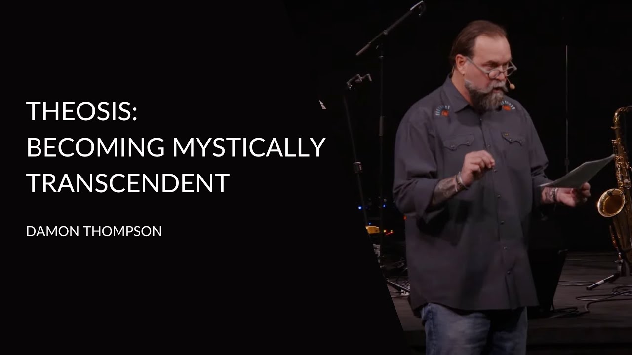 Theosis: Becoming Mystically Transcendent | Damon Thompson