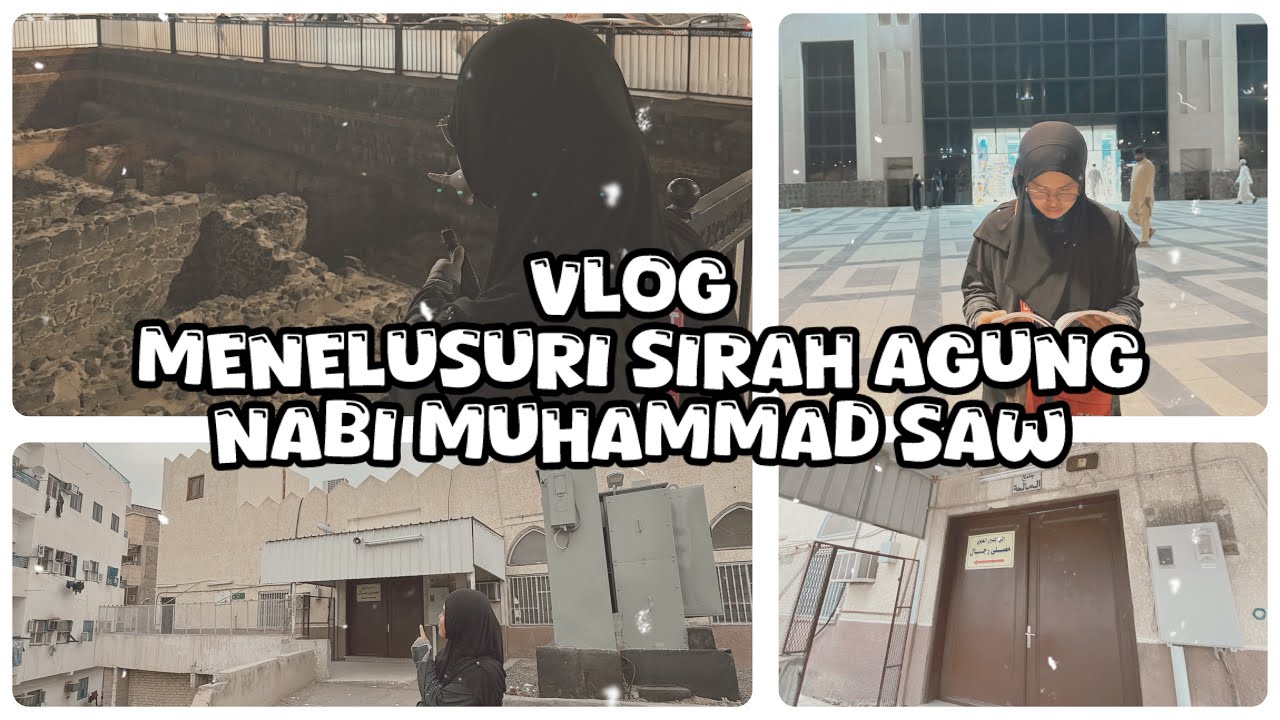 Vlog - mencari lokasi sirah Rasulullah SAW