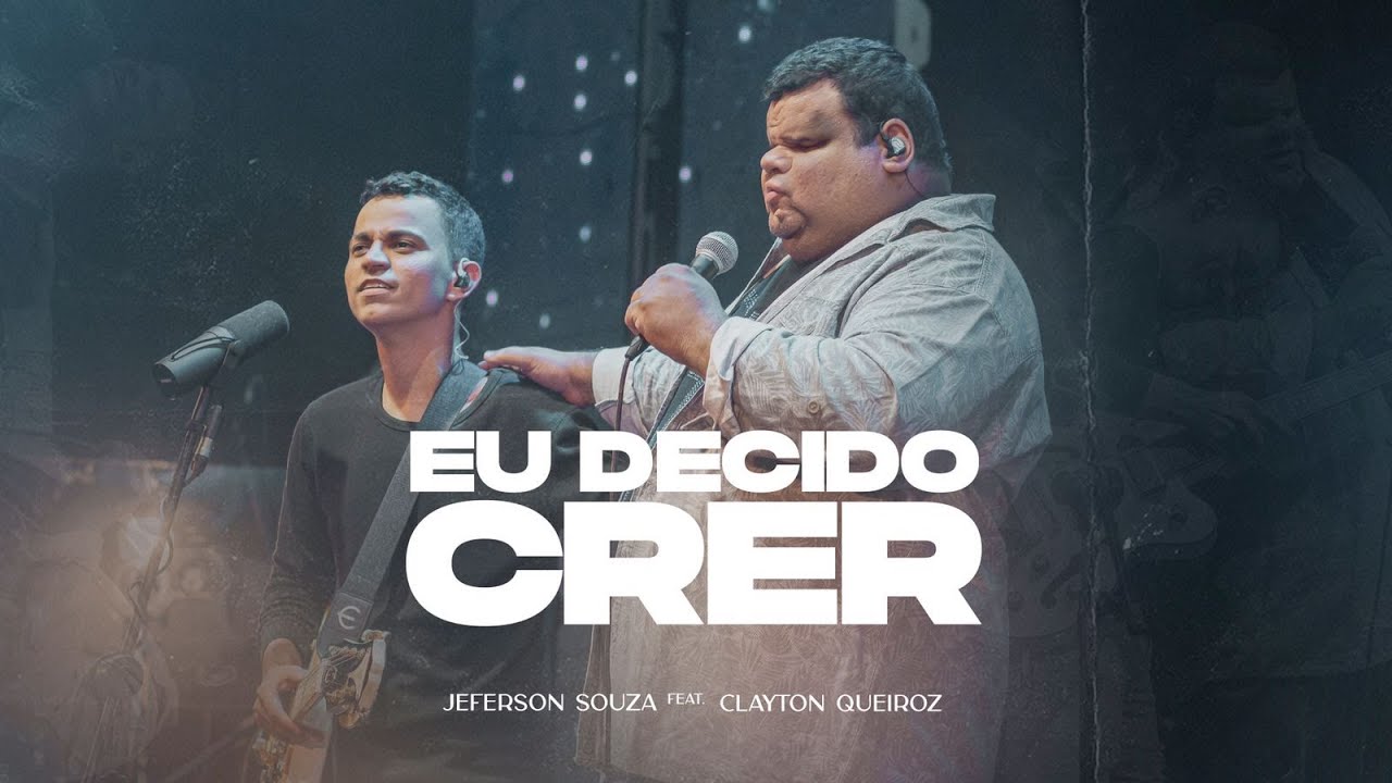 Eu Decido Crer (Clipe Oficial) | Jeferson Souza e Clayton Queiróz