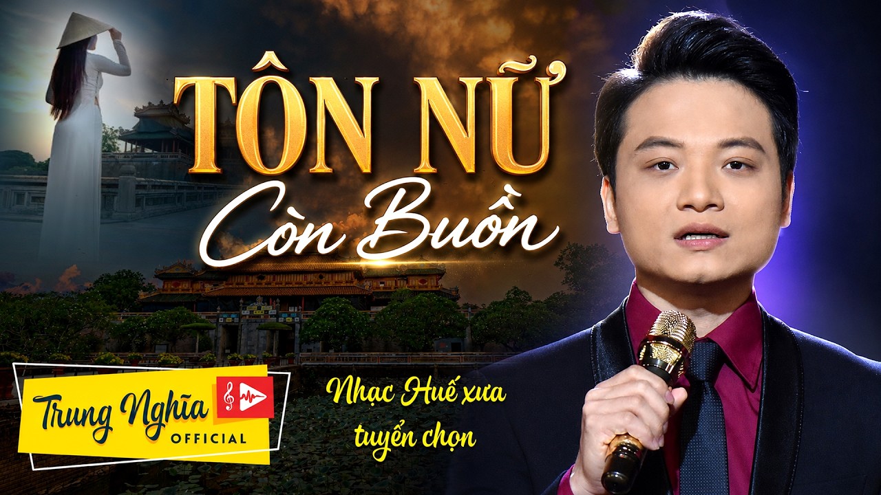 Tôn Nữ Còn Buồn - Trung Nghĩa | Nhạc Huế xưa qua giọng ca trẻ cực hay | St: Trầm Tử Thiêng