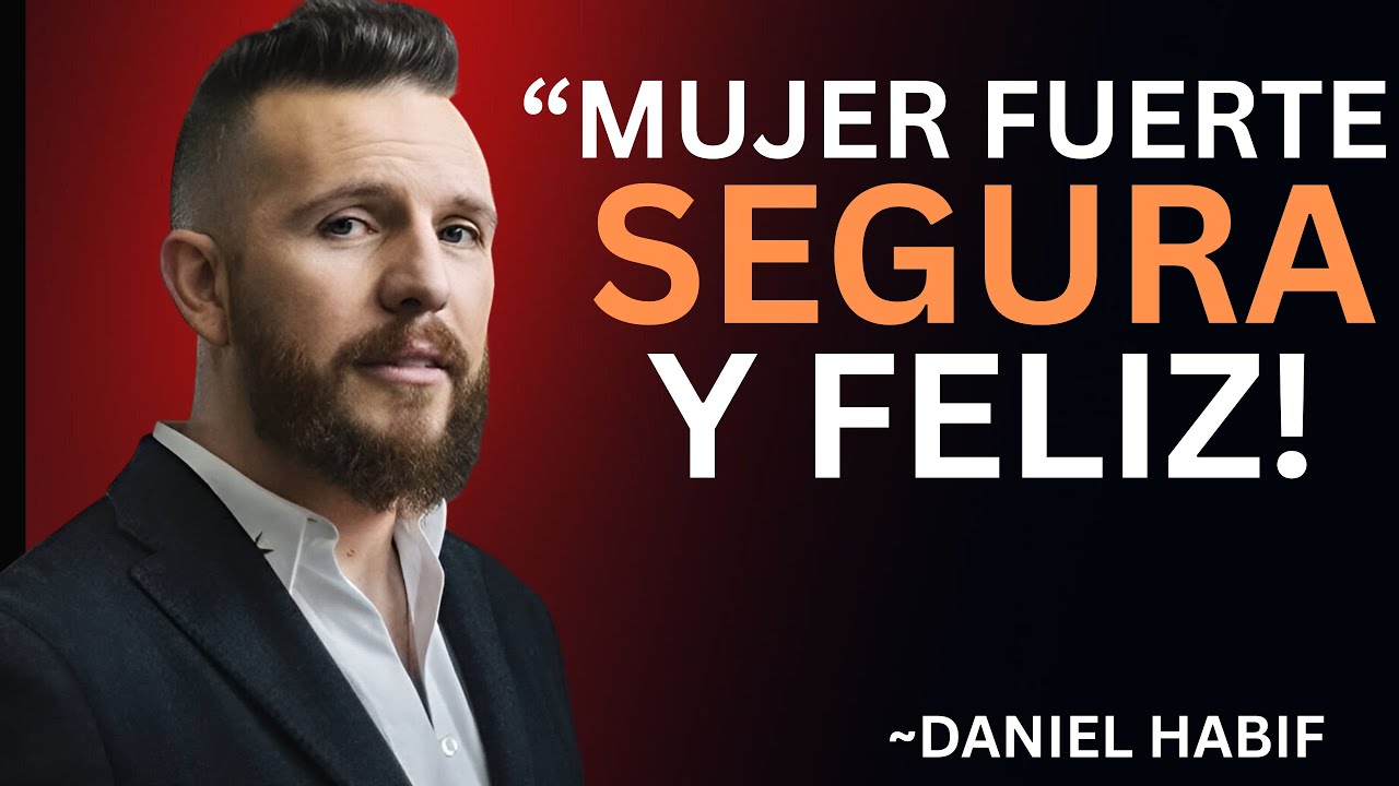 Cómo Convertirte en una Mujer Fuerte_ Segura y Feliz || Daniel Habif