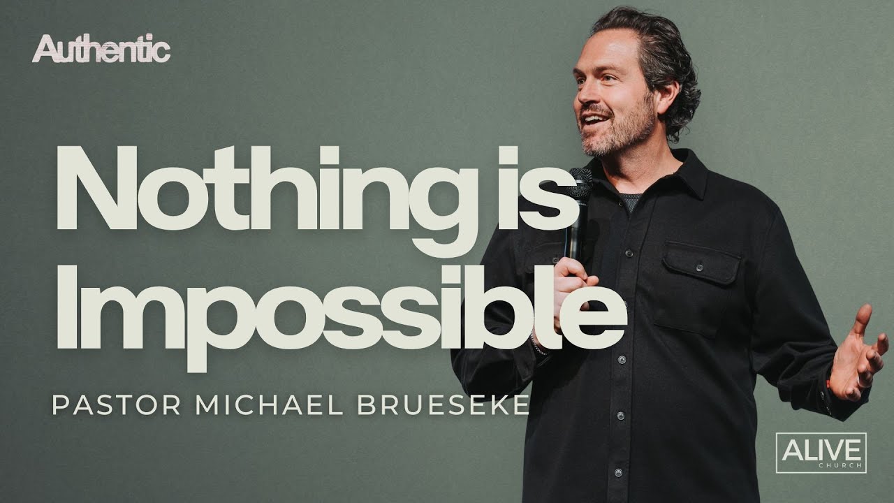 Nothing is Impossible | Pastor Michael Brueseke
