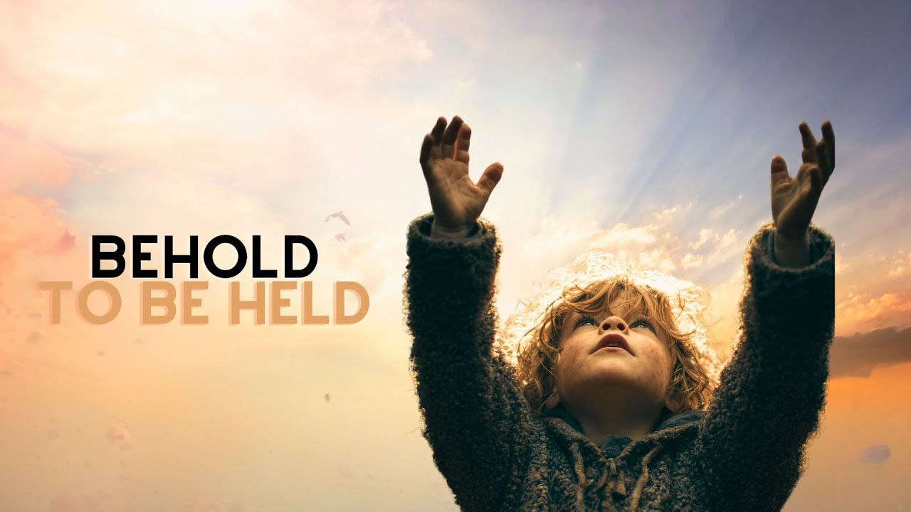 Behold to Be Held - Evangelist Kym Montgomery