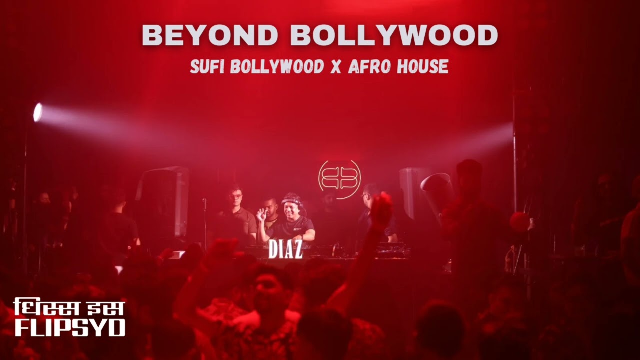 Beyond Bollywood // Sufi Bollywood x Afro House // This Is Flipsyd