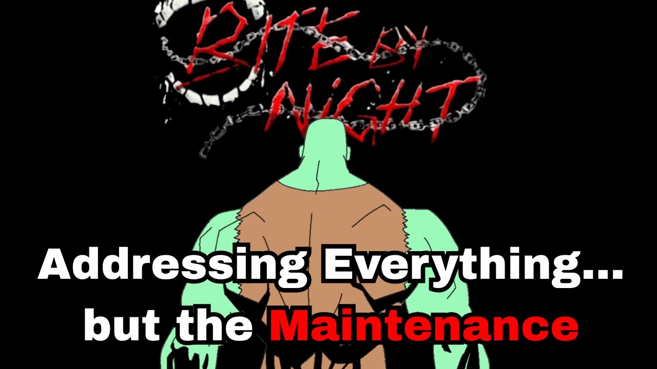 Addressing Everything... But The Maintenance | Bite By Night Situation