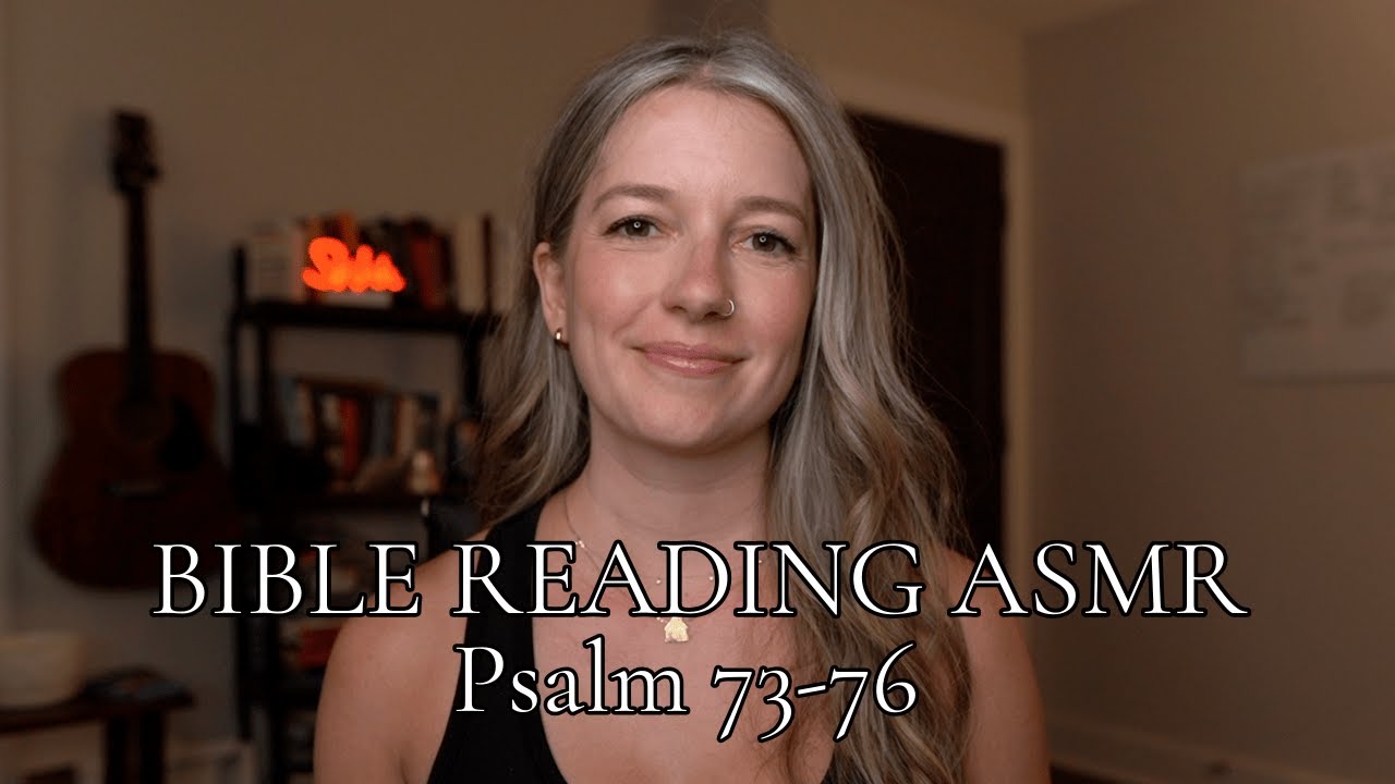 Bible Reading ASMR - Psalm 73-76