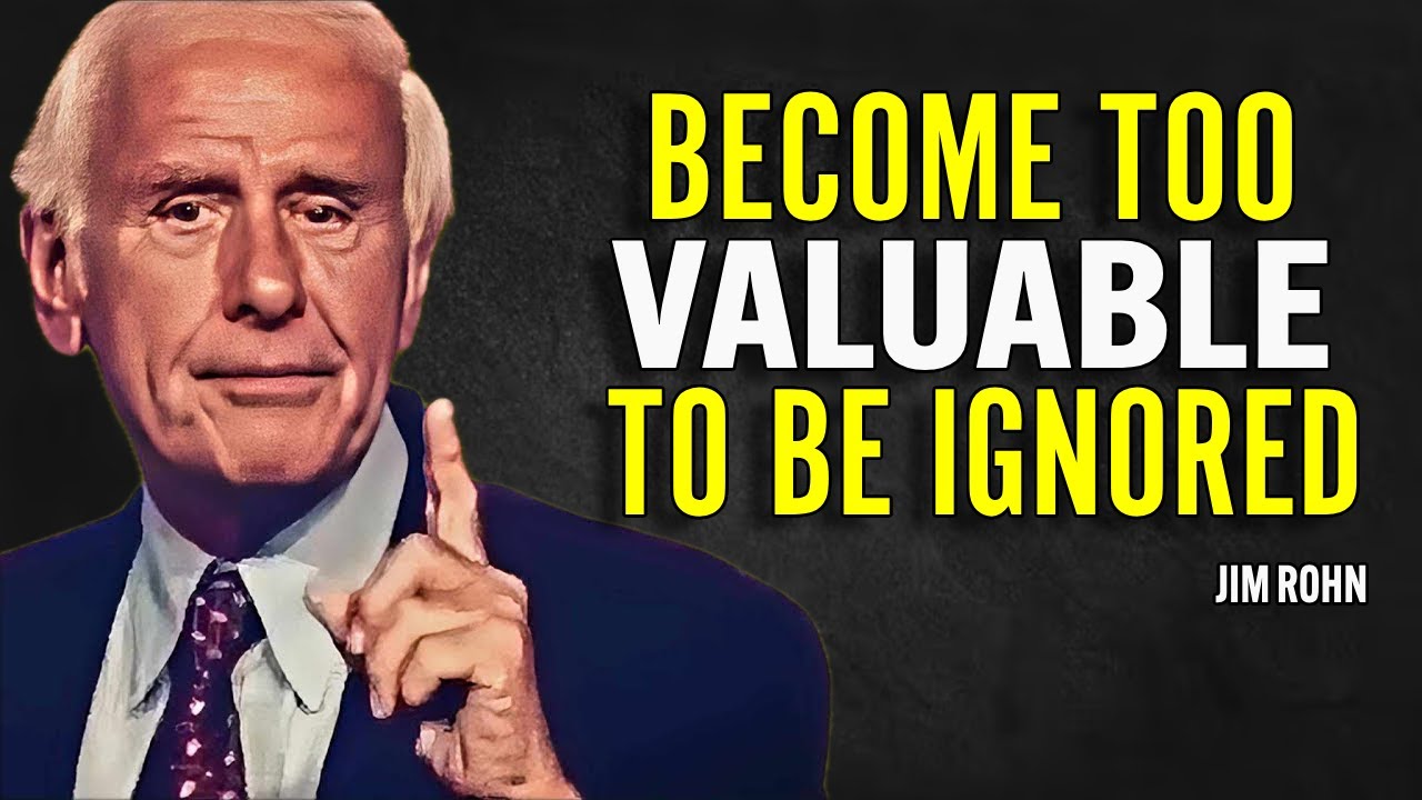 BECOME TOO VALUABLE TO BE IGNORED - Jim Rohn Motivation