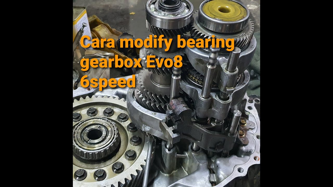 Aku bagi cara modify bearing gearbox evo8 6-speed