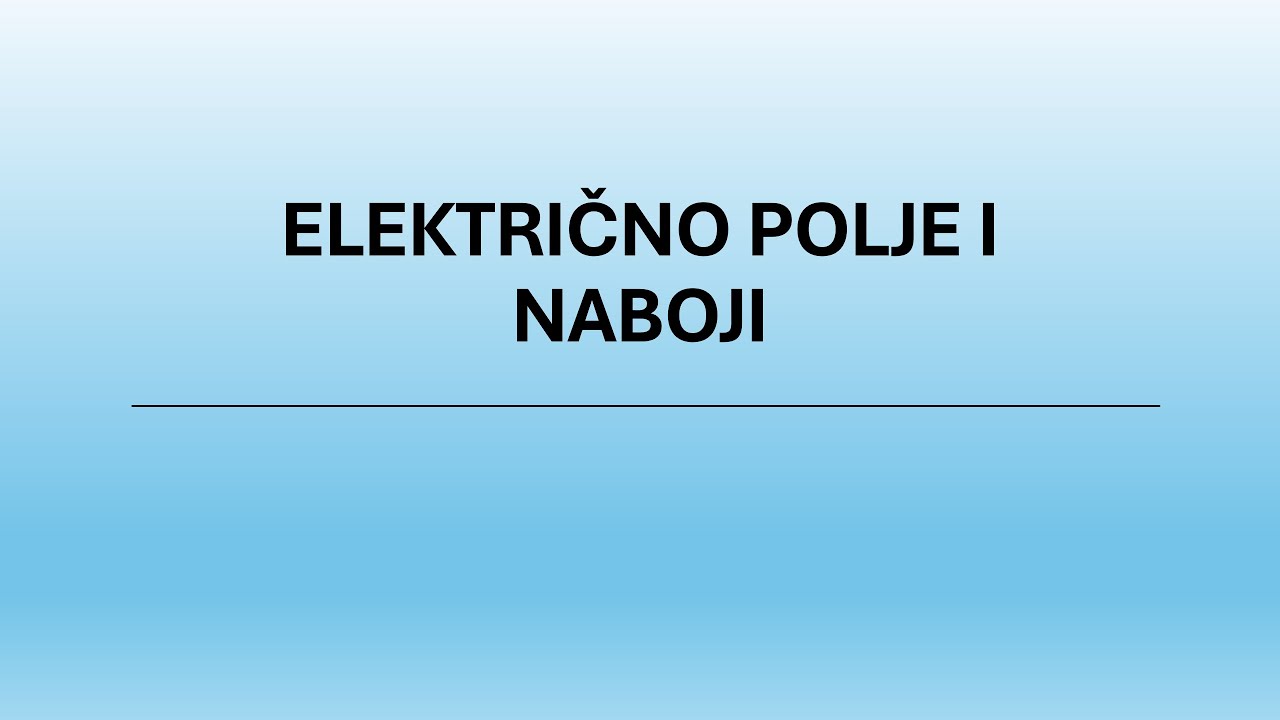 SHVATITE FIZIKU U TRENU! - Fizika 2 - Električno polje i naboji