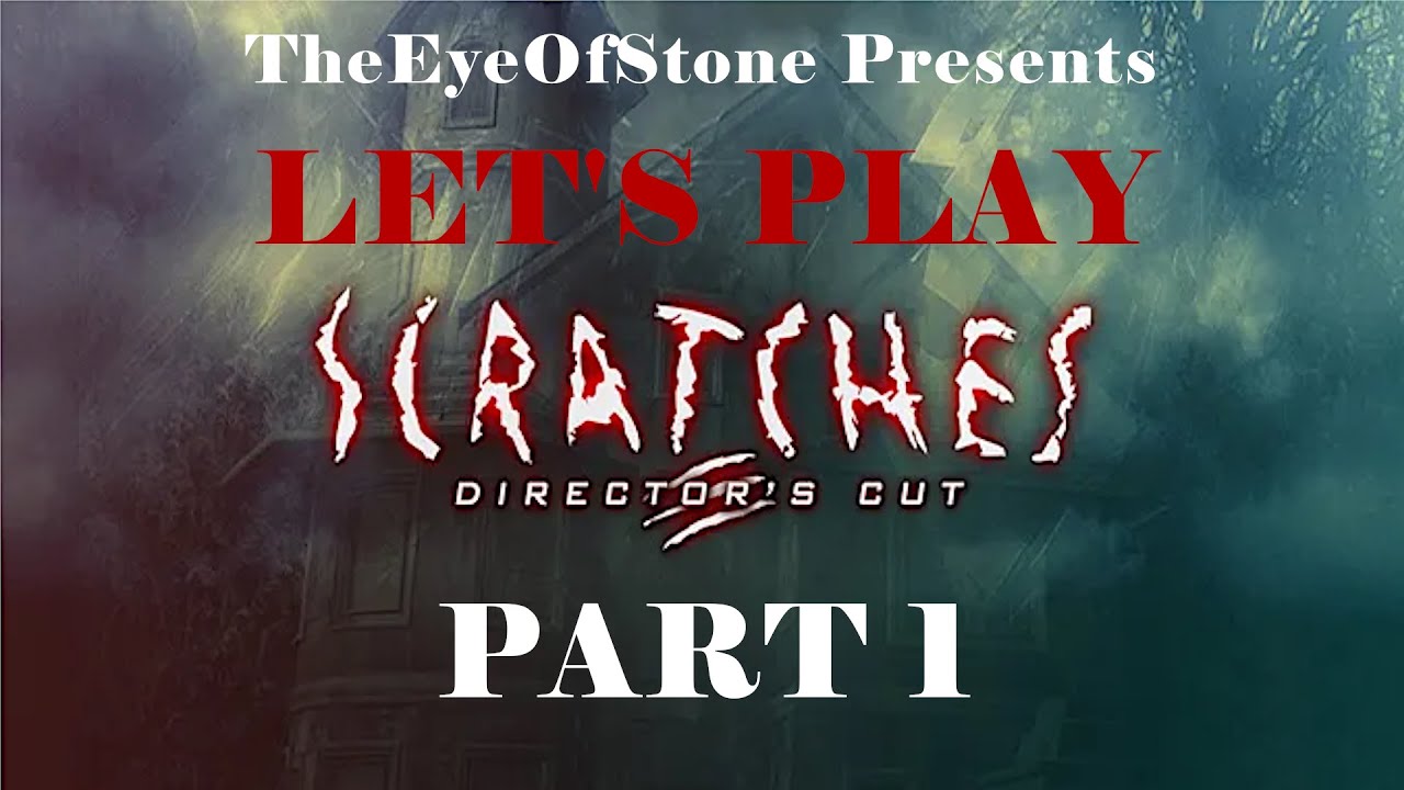 Let's Play: Scratches (Director's Cut) - Part 1