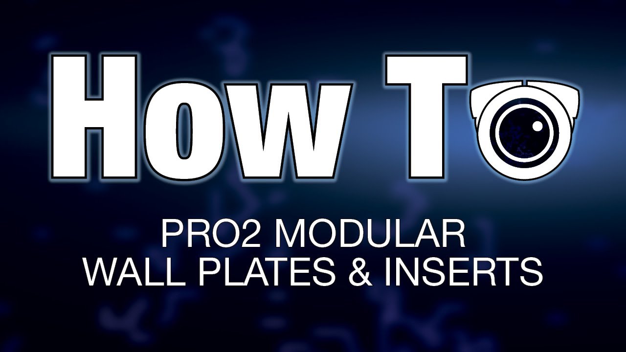 How-To - Pro2 Modular Wall Plates & Inserts
