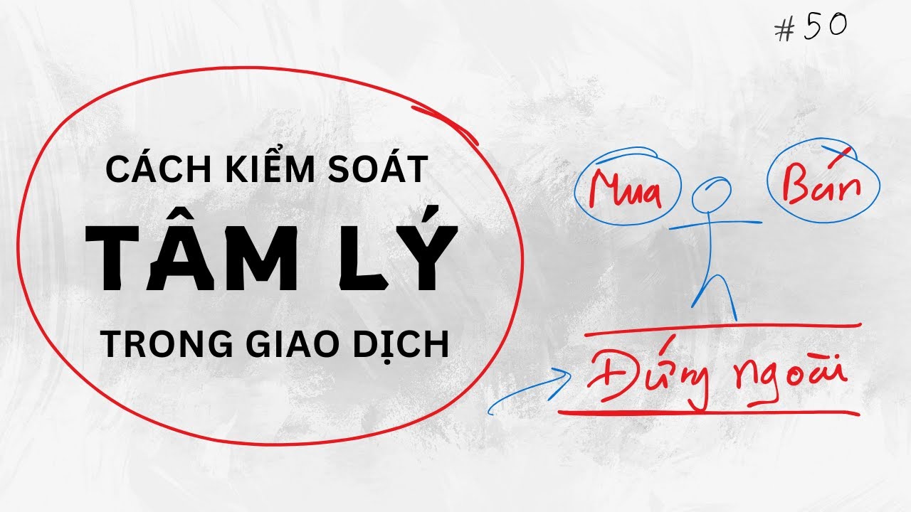 #50. Cách kiểm soát tâm lý trong giao dịch | Làng Trader