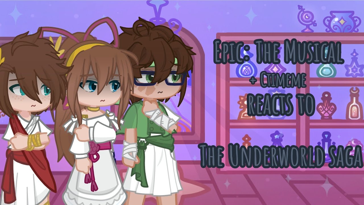Epic: The Musical (+Ctimene) react to the Underworld Saga //Part 5\\/Gacha Life 2\
