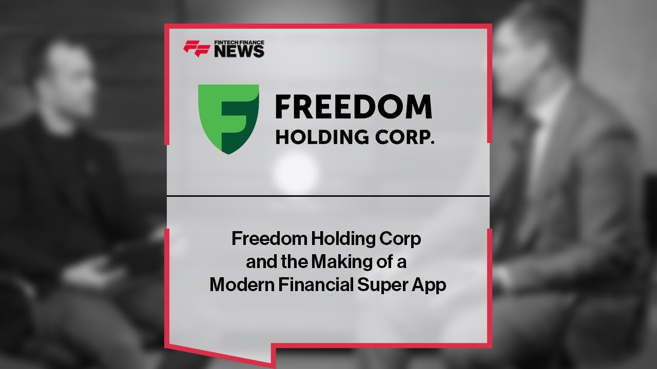 Freedom Holding Corp and the Making of a Modern Financial Super App