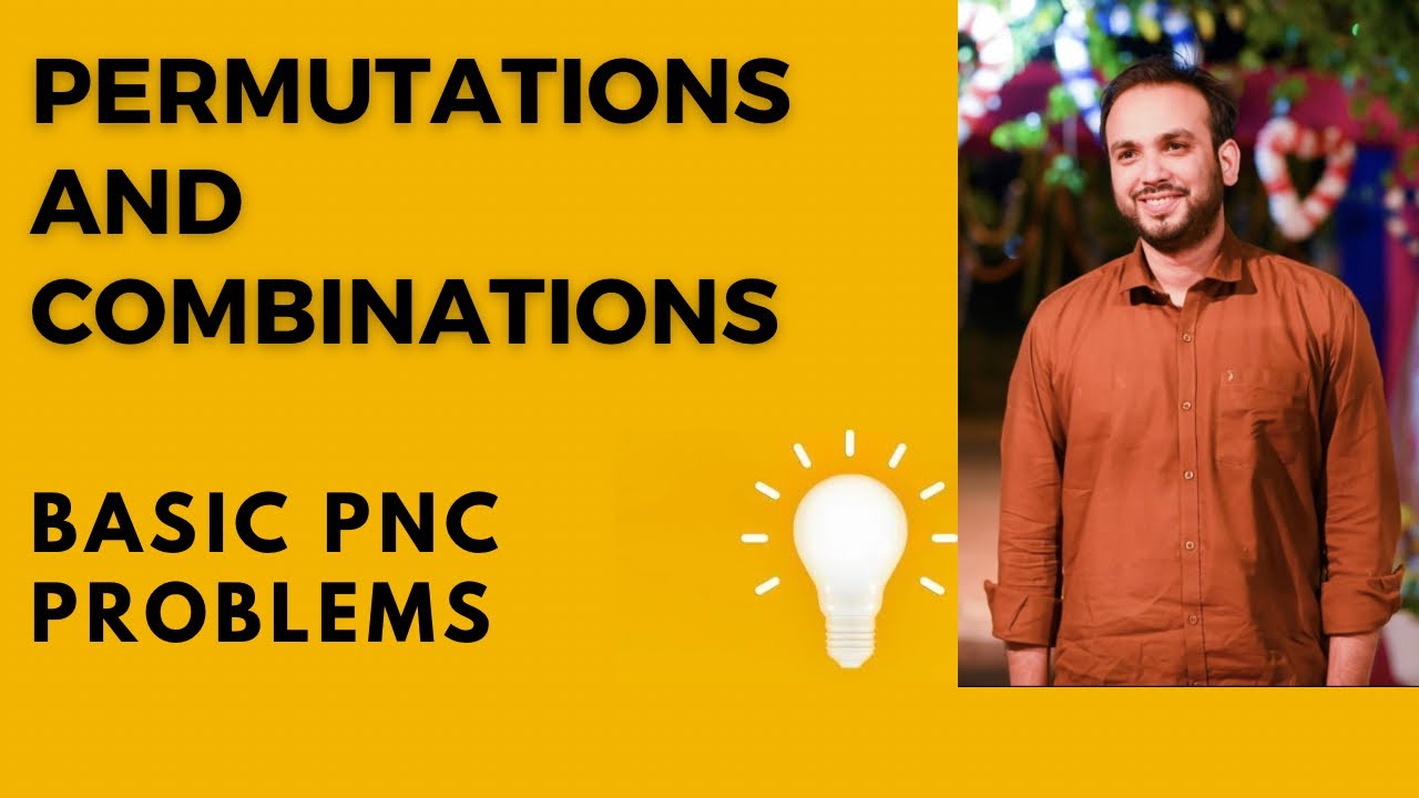10 PERMUTATIONS AND COMBINATIONS ,BASIC PNC PROBLEMS PART 1 ,IIT JEE MAINS & ADVANCED