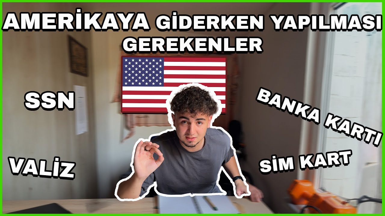 Amerikaya Giderken Yapılması Gerekenler, Bavul Hazırlama, SSN ,  Sim Kartı , İlk İş Günü Taktikler