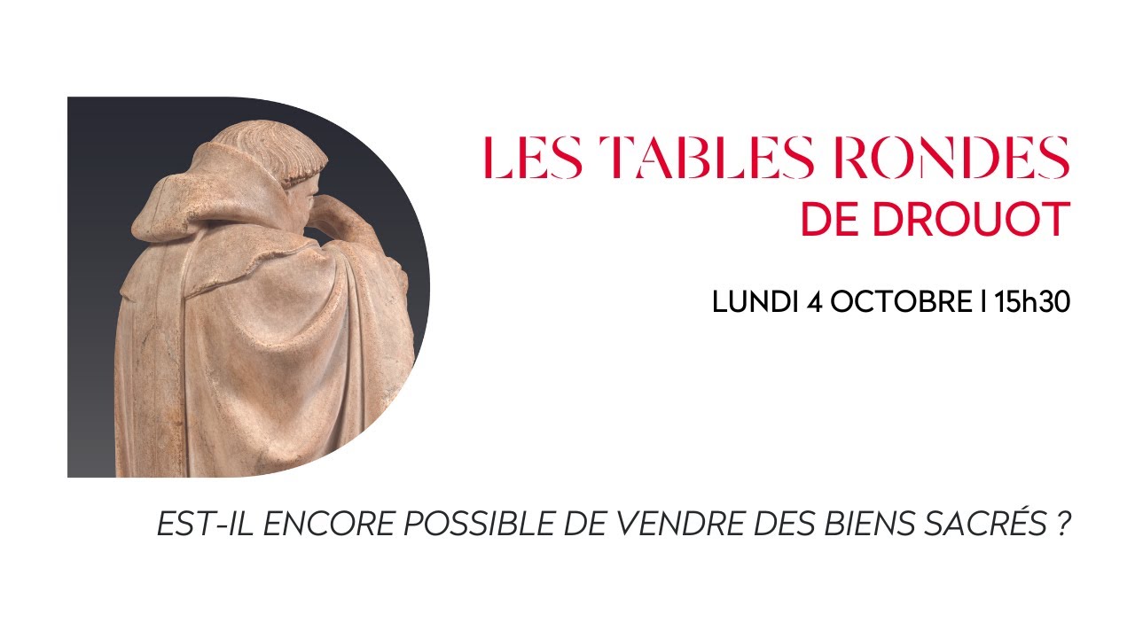 LES TABLES RONDES DE DROUOT : Est-il encore possible de vendre des biens sacrés ?
