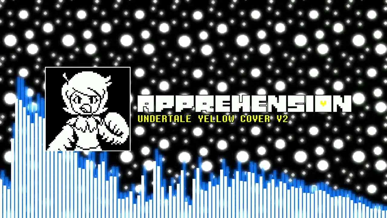 [UNDERTALE YELLOW] Apprehension Cover V2