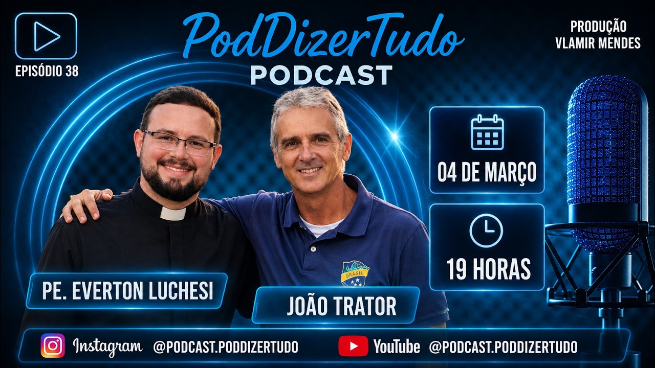PodDizerTudo - Pe. Everton Luchesi e João Trator #episódio38