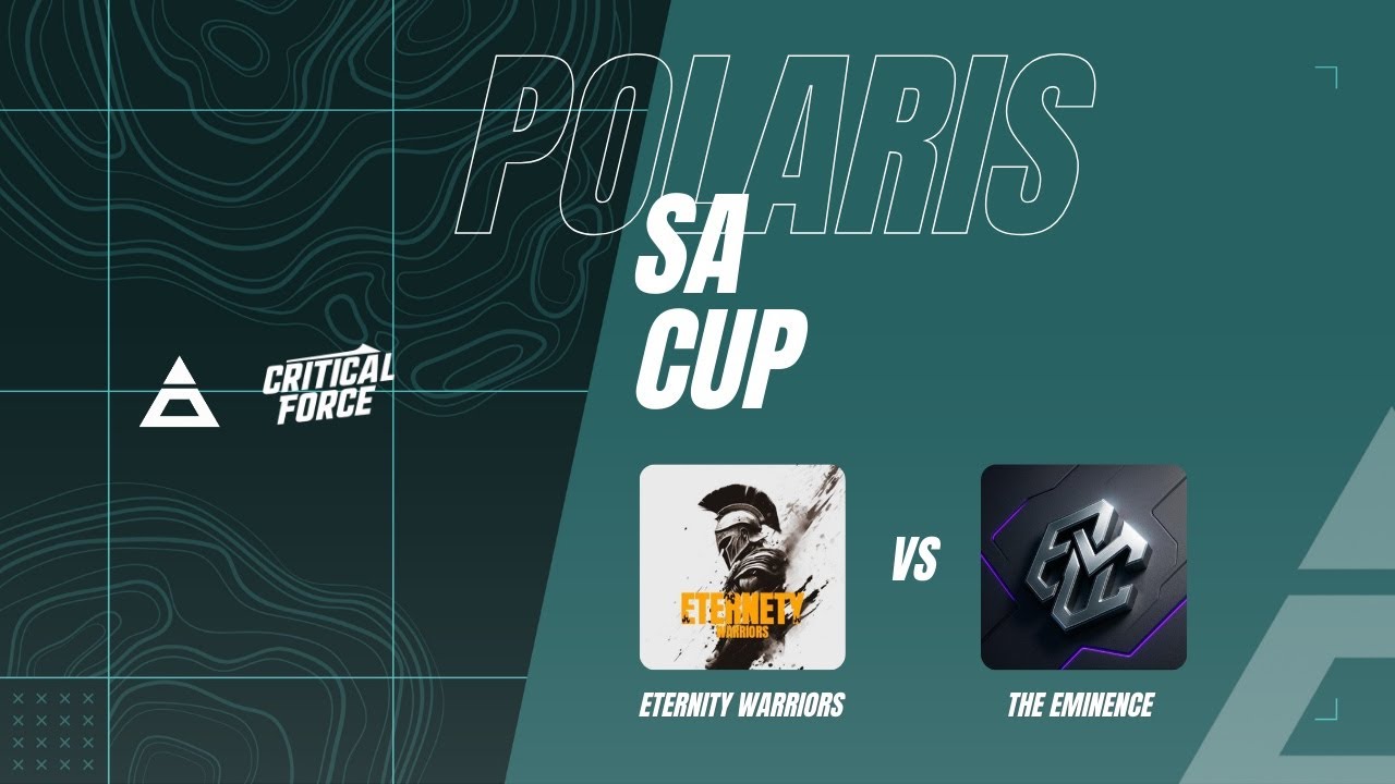 POLARIS CUP SA #67 - Eternity Warrions 🆚 The Eminence - ПОЛУФИНАЛ ⚜️💙