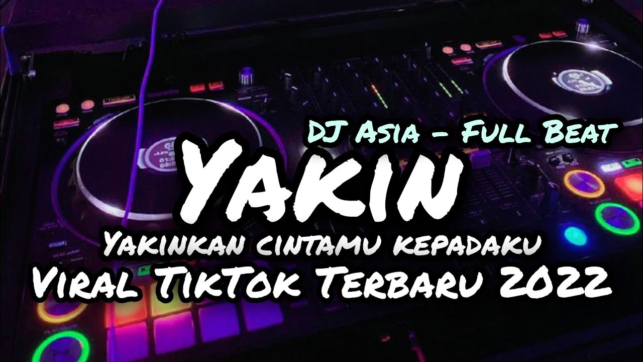 DJ YAKINKAN CINTAMU KEPADAKU - YAKIN - FULL BEAT TERBARU 2022 || DJ ASIA REMIX