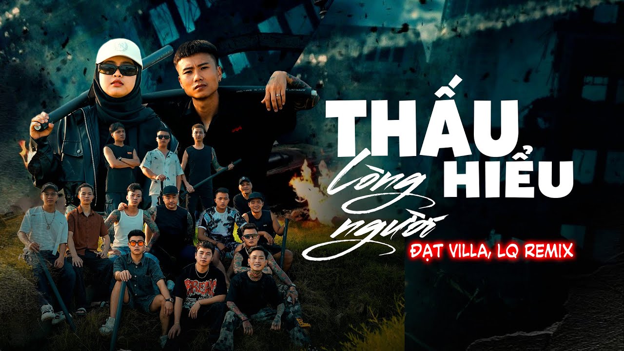 Thấu Hiểu Lòng Người (LQ REMIX) - Đạt Villa  | Đời mấy ai đoán được chữ tình chữ nghĩa bạn ơi...
