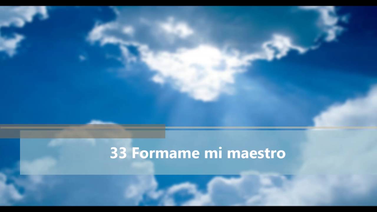 33 Formame mi maestro