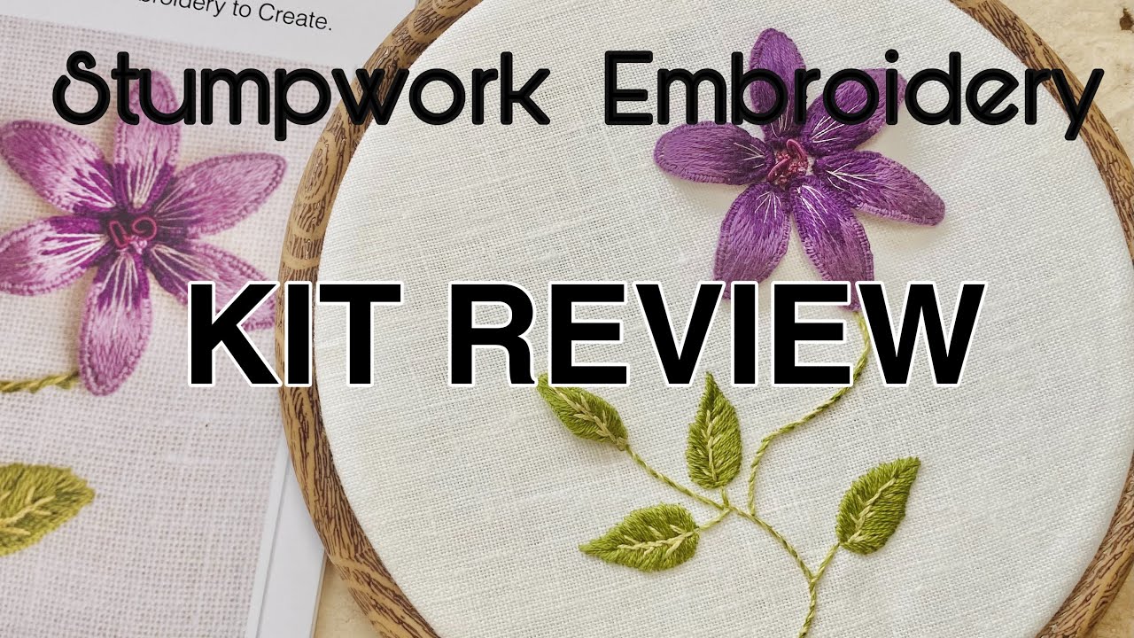 3D Flower Stumpwork Embroidery/Kit Review/ Jill Kipnis/ Beginner - Intermediate