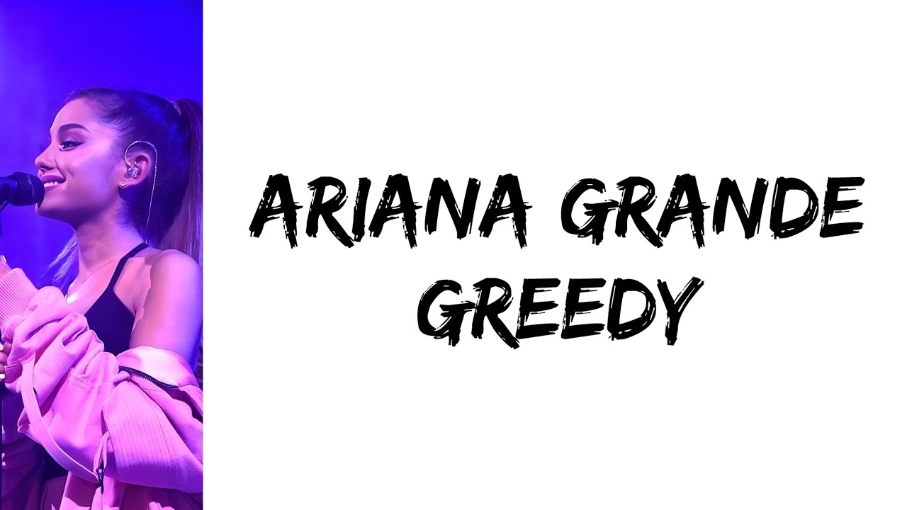 Ariana Grande - Greedy (lyrics)