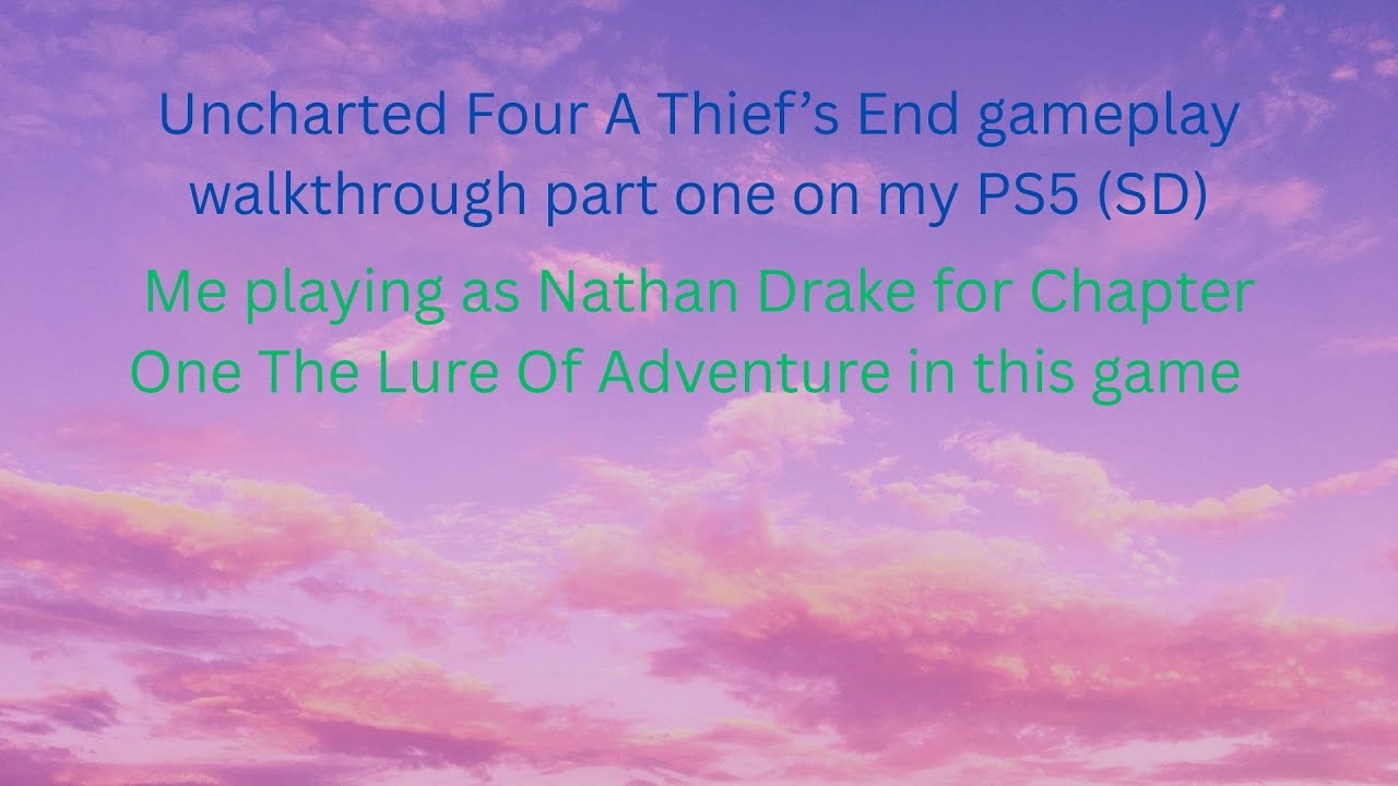 Uncharted Four A Thief’s End gameplay walkthrough part one on my PS5 (SD)