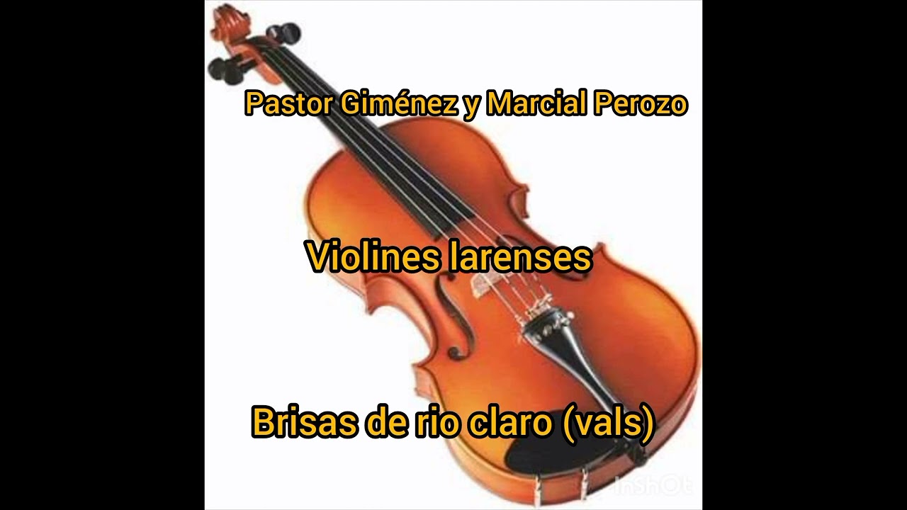 BRISAS DE RIO CLARO (VALS) PASTOR GIMÉNEZ Y MARCIAL PEROZO VIOLÍNES LARENSES