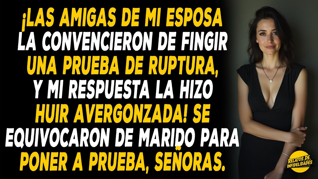¡Las amigas de mi esposa la convencieron de fingir una prueba de ruptura,y mi respuesta la hizo HUIR