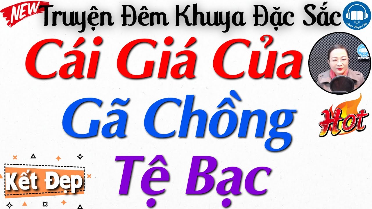 [ Siêu Phẩm ] Truyện thực tế 2024: CÁI GIÁ CỦA GÃ CHỒNG TỆ BẠC - FULL Trọn Bộ truyện kể đêm khuya