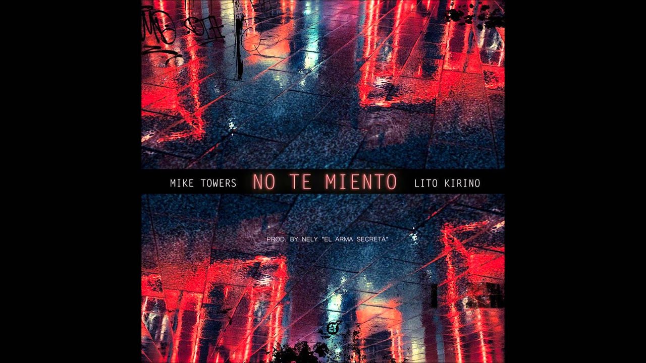 Mike Towers Ft. Lito Kirino - No Te Miento