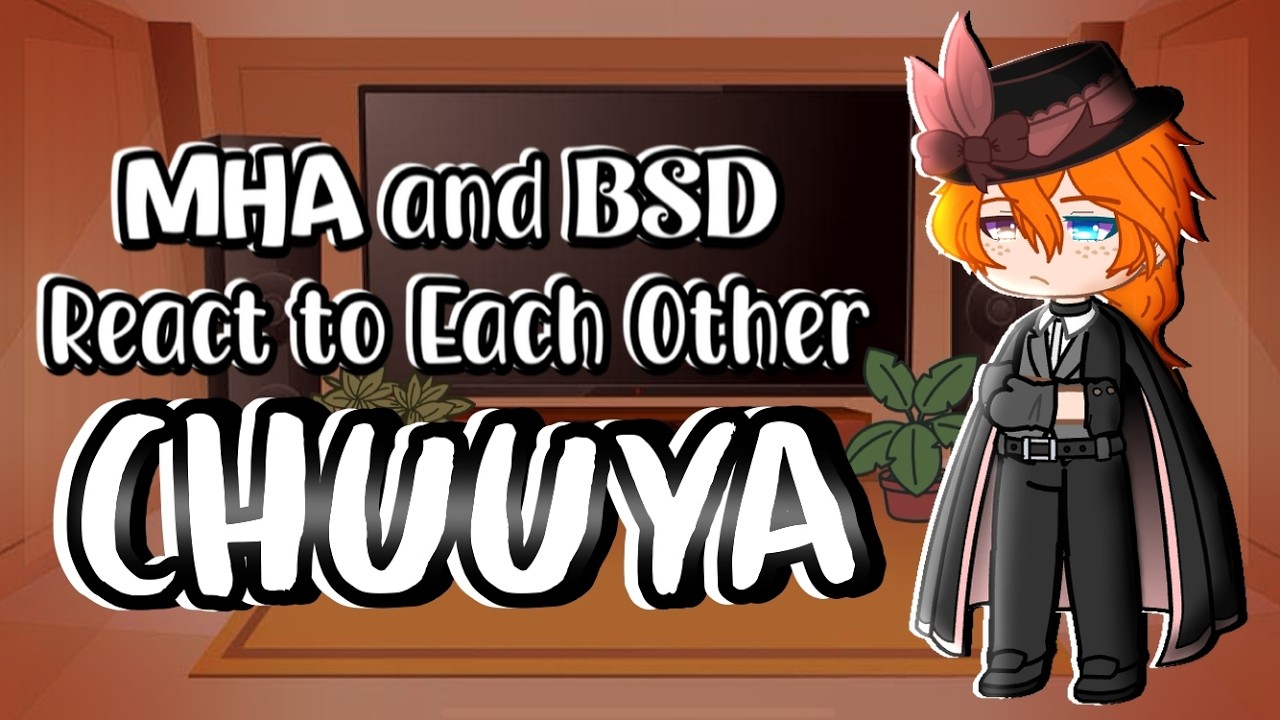 MHA и BSD реагируют друг на друга || Чуя Накахара || Часть 7/9 || Мой герой x Великий из бродячих...