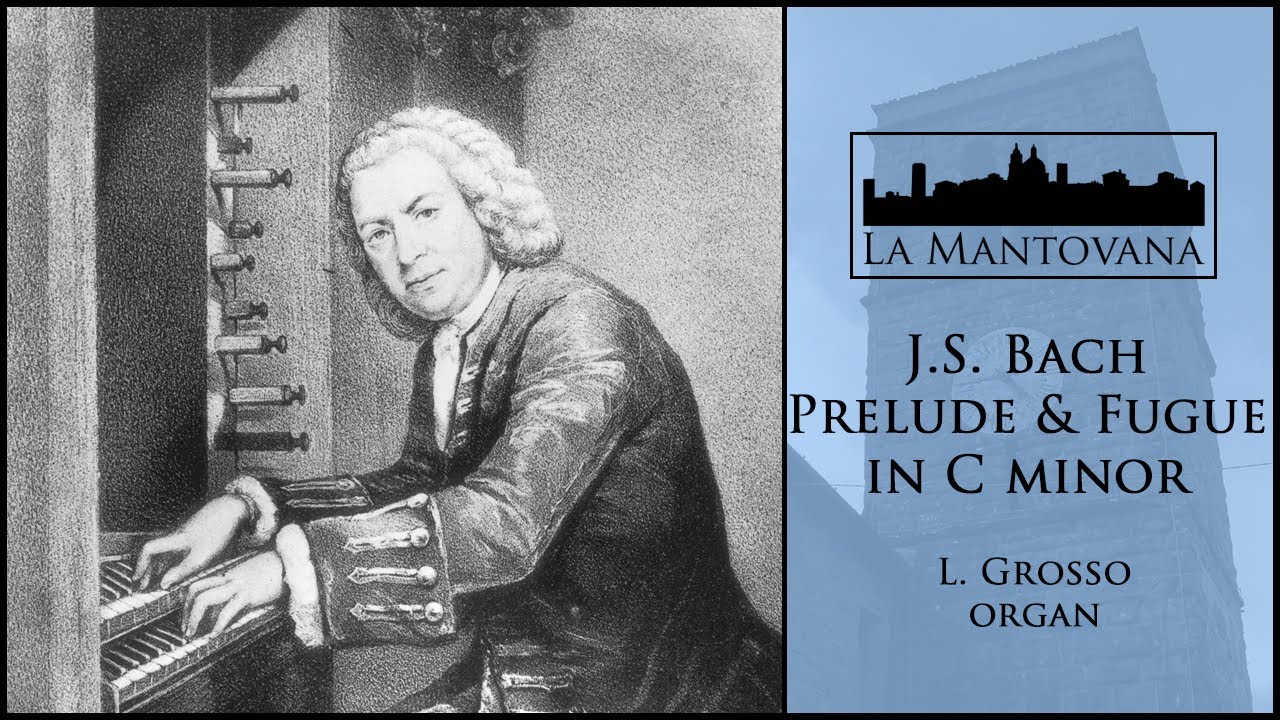 Bach: Prelude and Fugue in C minor BWV 549 - Grosso | La Mantovana
