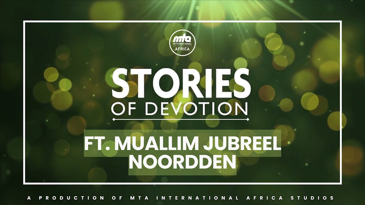 Stories of Devotion | Muallim Jubreel Noordden