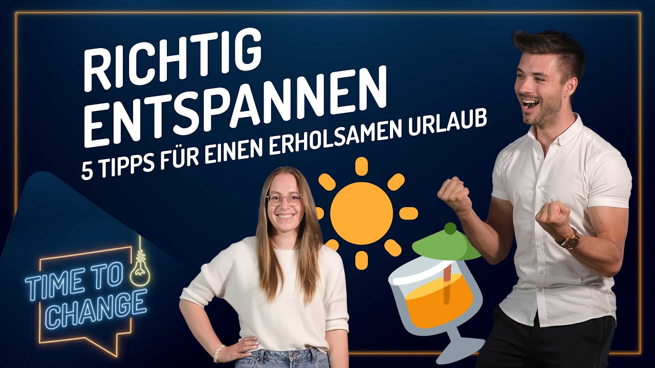 Richtig entspannen 🍹🌞 5 magische Tipps f&uuml;r einen erholsamen Urlaub | TIME TO CHANGE - EGT