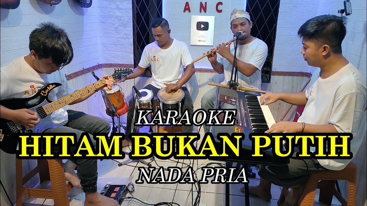 HITAM BUKAN PUTIH KARAOKE NADA PRIA